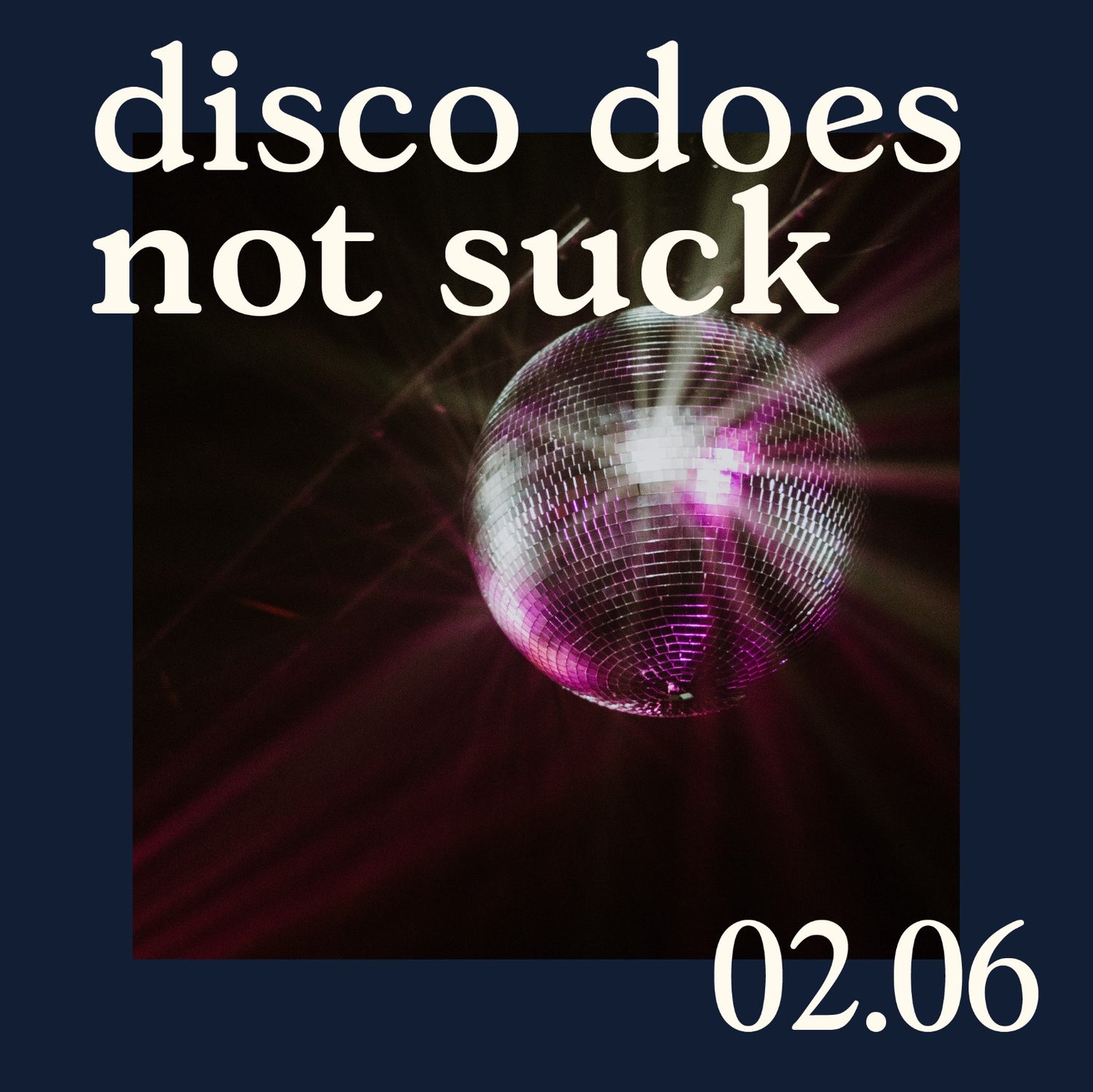 Disco Does Not Suck - 02 de Junio, Secret Spot, 6:00 a 10:00 pm